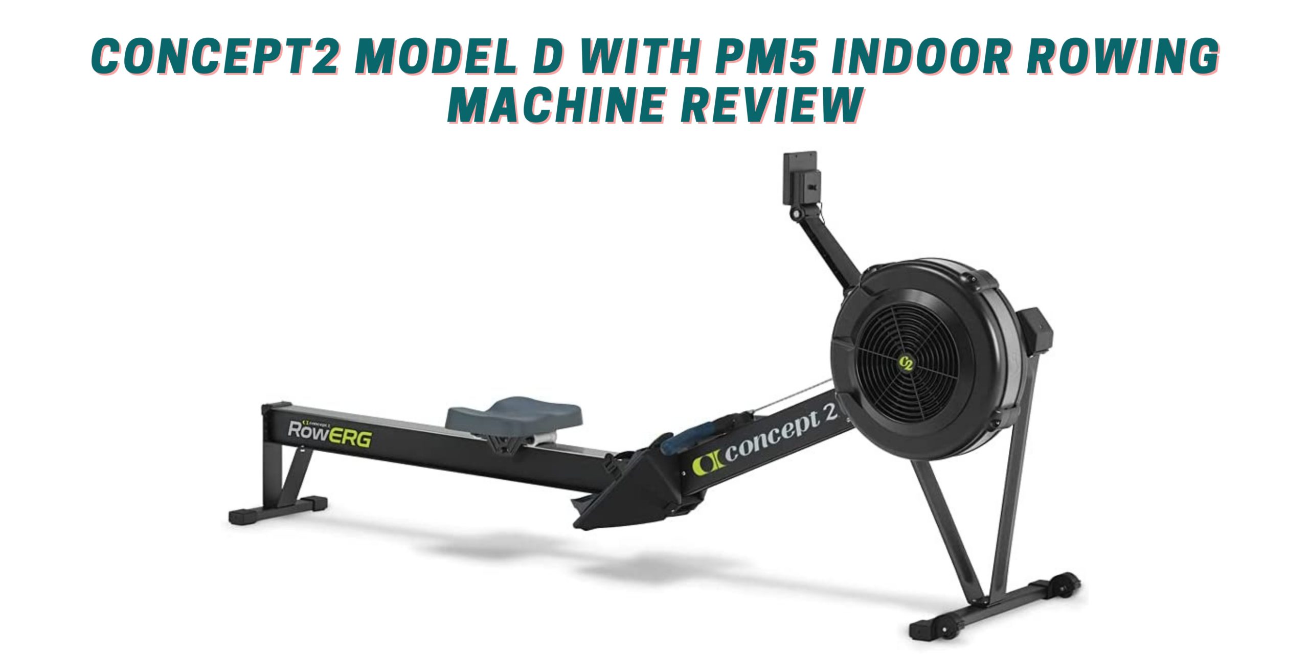 Concept2 Model D with PM5 Indoor Rowing Machine Review scaled