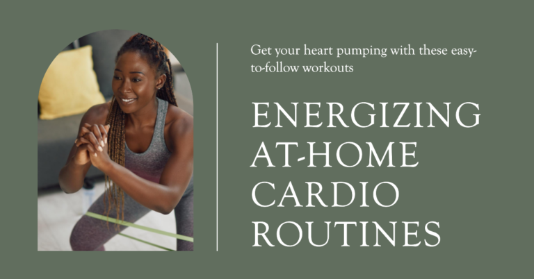 Energizing At-Home Cardio Routines for a Healthier You