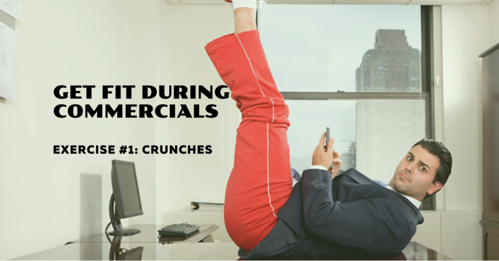 Crunches During Commercial Breaks